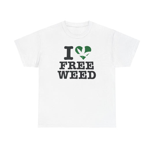 I Love Free Weed Unisex Shirt