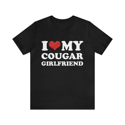 I Love My Cougar Girlfriend T-Shirt