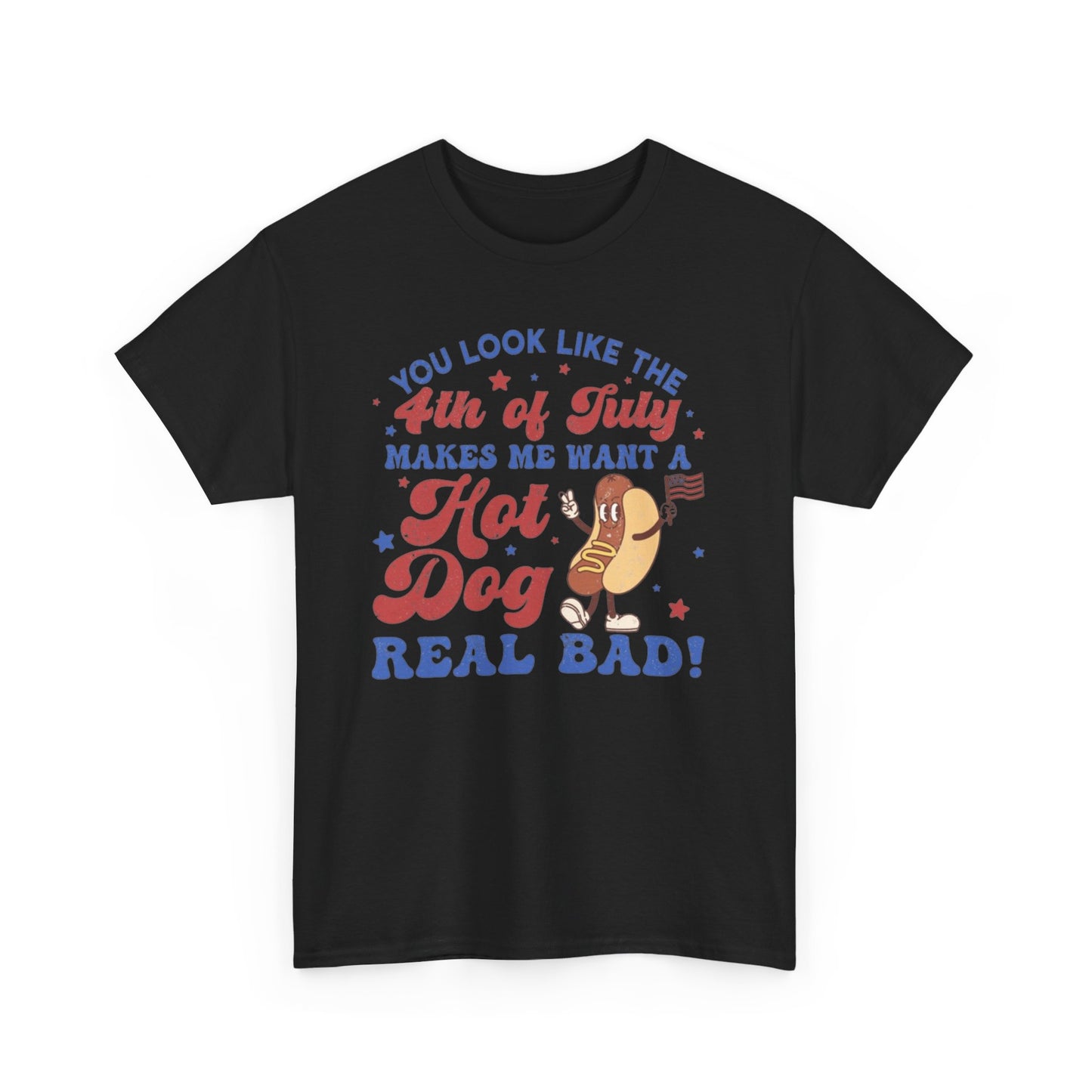 Forth Of July Makes Me Want A Hotdog Really Bad Tee Unisex Shirt