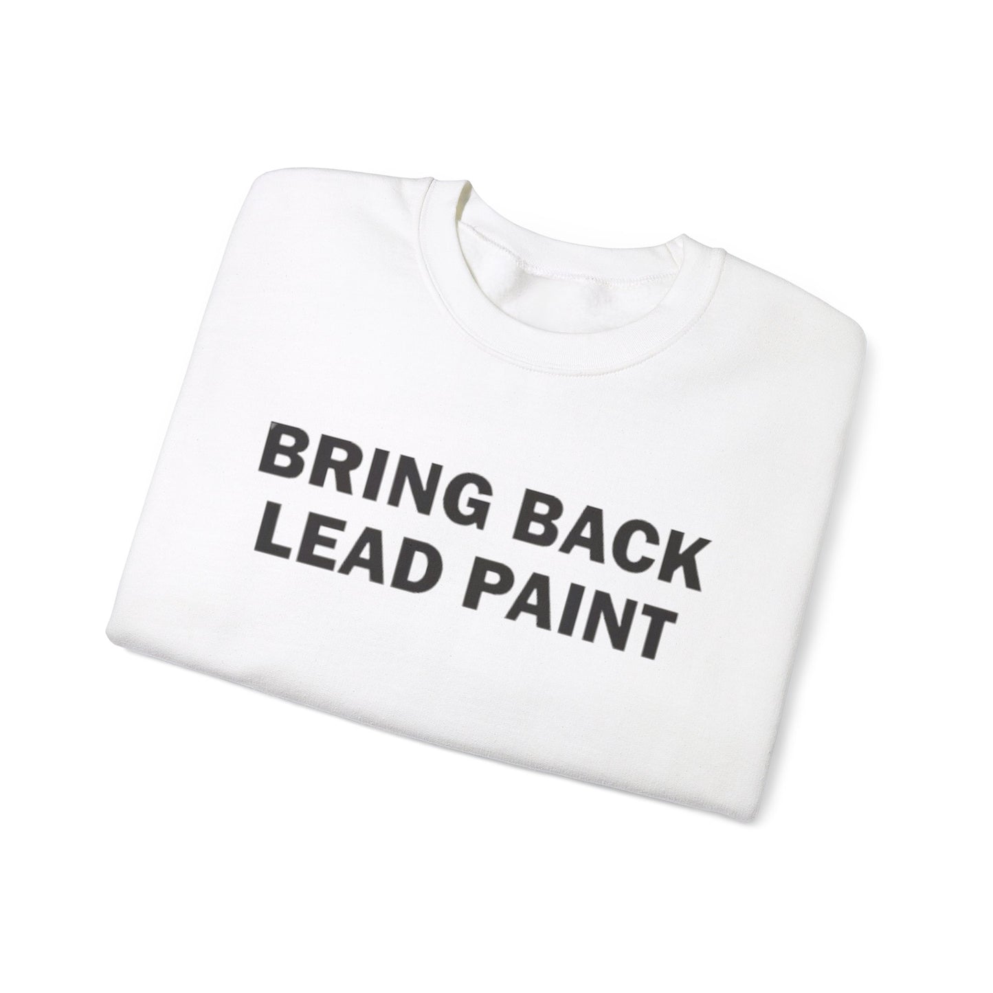 Bring Back Lead Paint Unisex Crewneck Sweatshirt