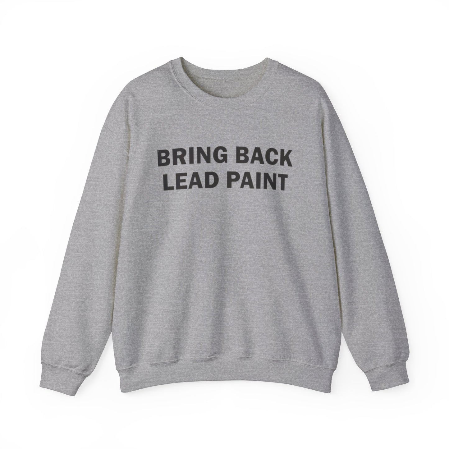 Bring Back Lead Paint Unisex Crewneck Sweatshirt