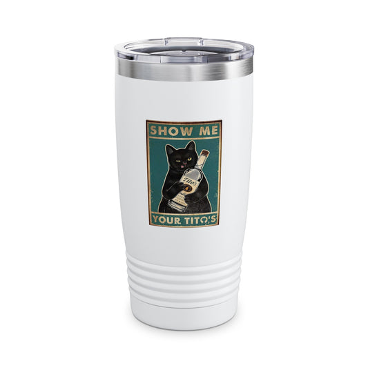 Show Me Your Tito's Ringneck Tumbler, 20oz