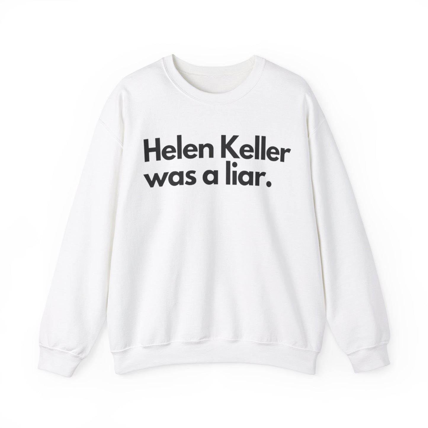 Hellen Keller Was A Liar Adult Unisex Crewneck,  Gift Shirt, Parody crewneck