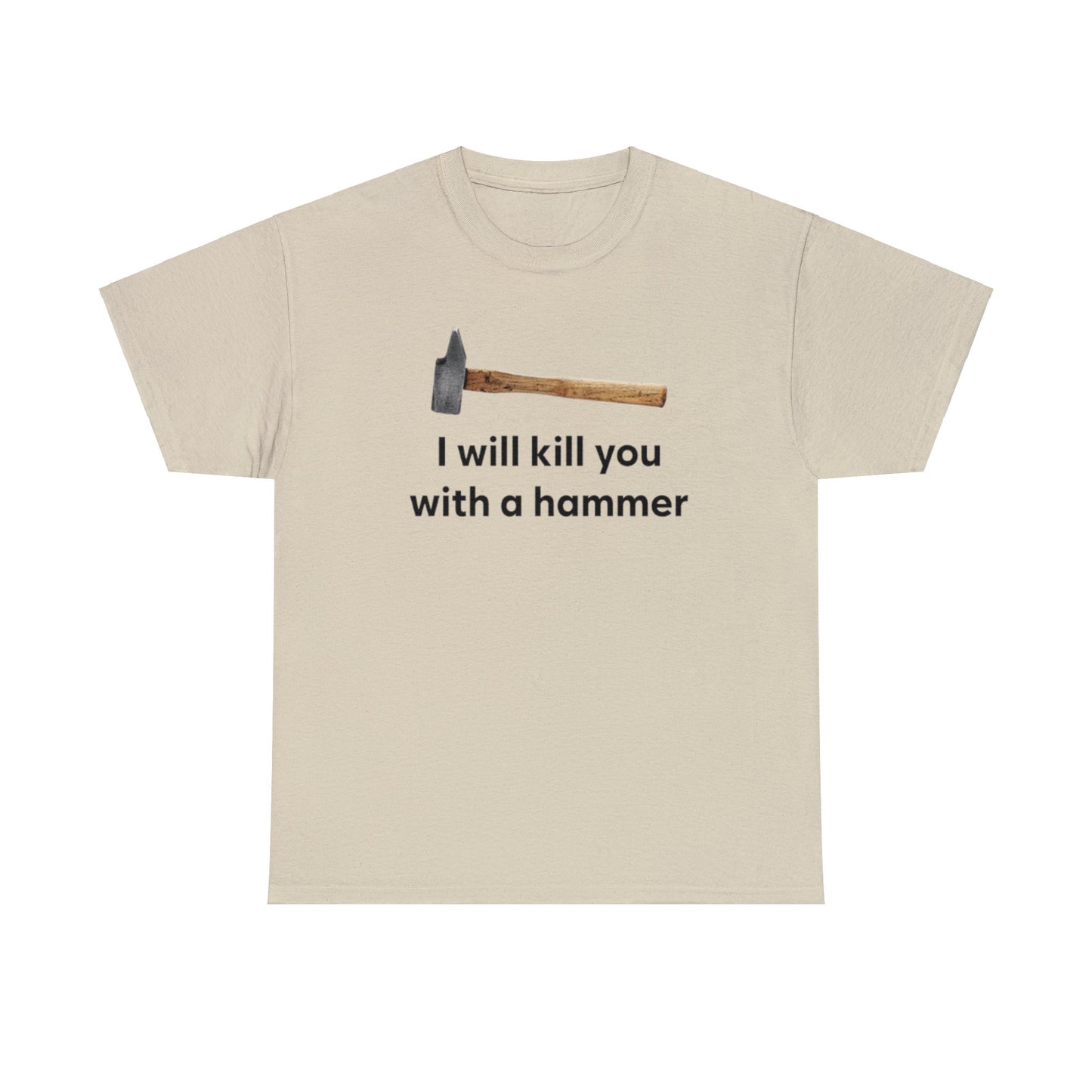 I Will Kill You With A Hammer T Shirt Unisex