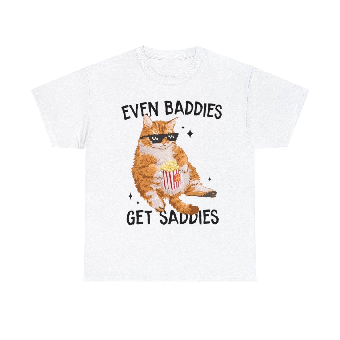 Even Baddies Get Saddies Adult Unisex Shirt, Funny Cat Shirt