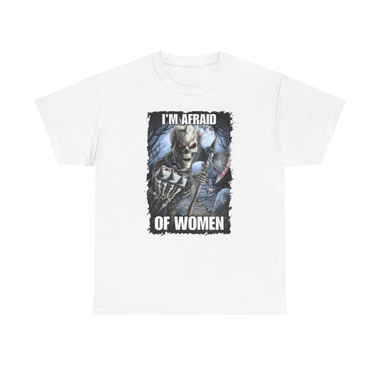 I'm Afraid Of Women Skeleton Meme Tee Unisex Shirt