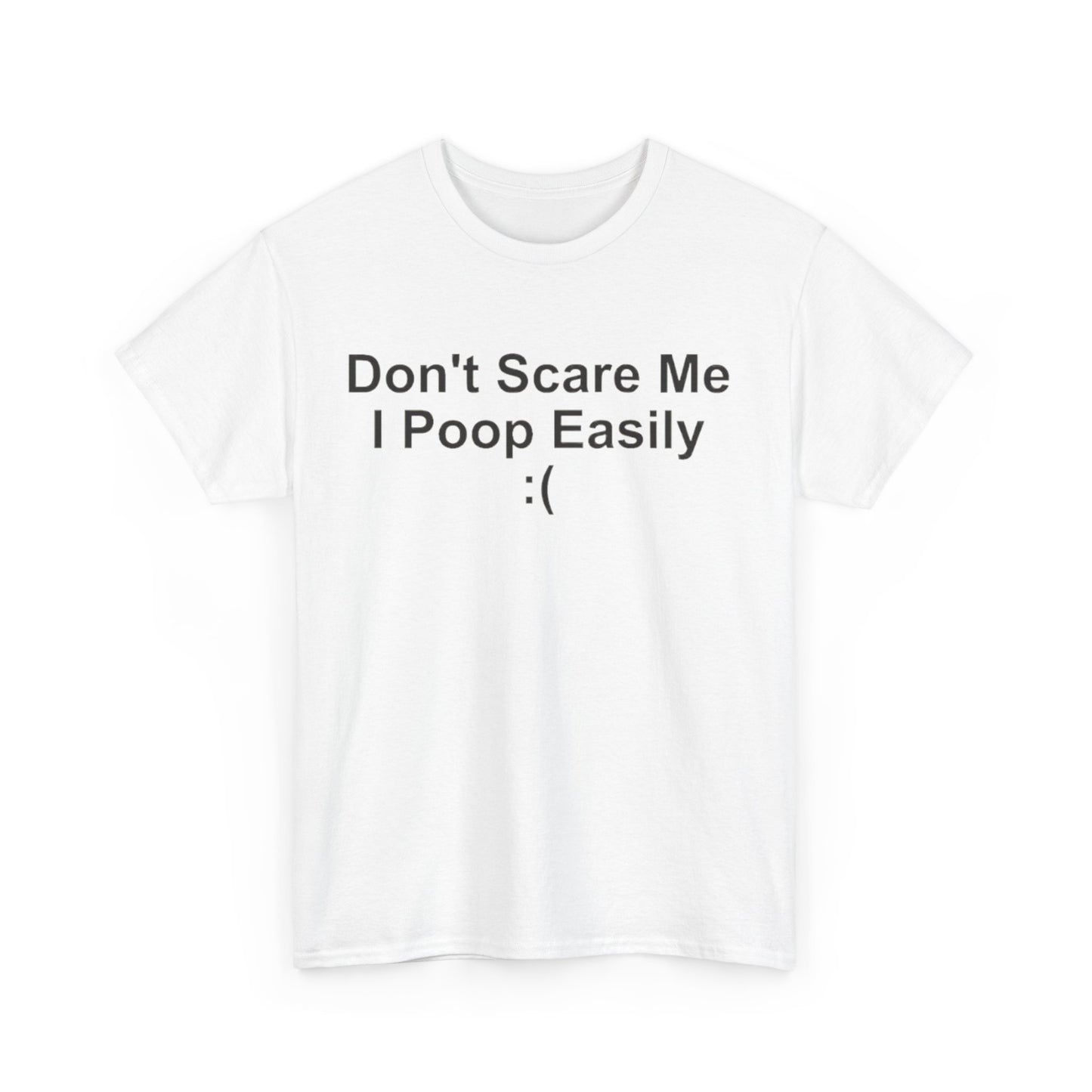 Don't Scare Me I Poop Easily Unisex Shirt