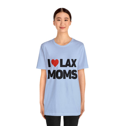 I Love Lax Moms Unisex T-shirt