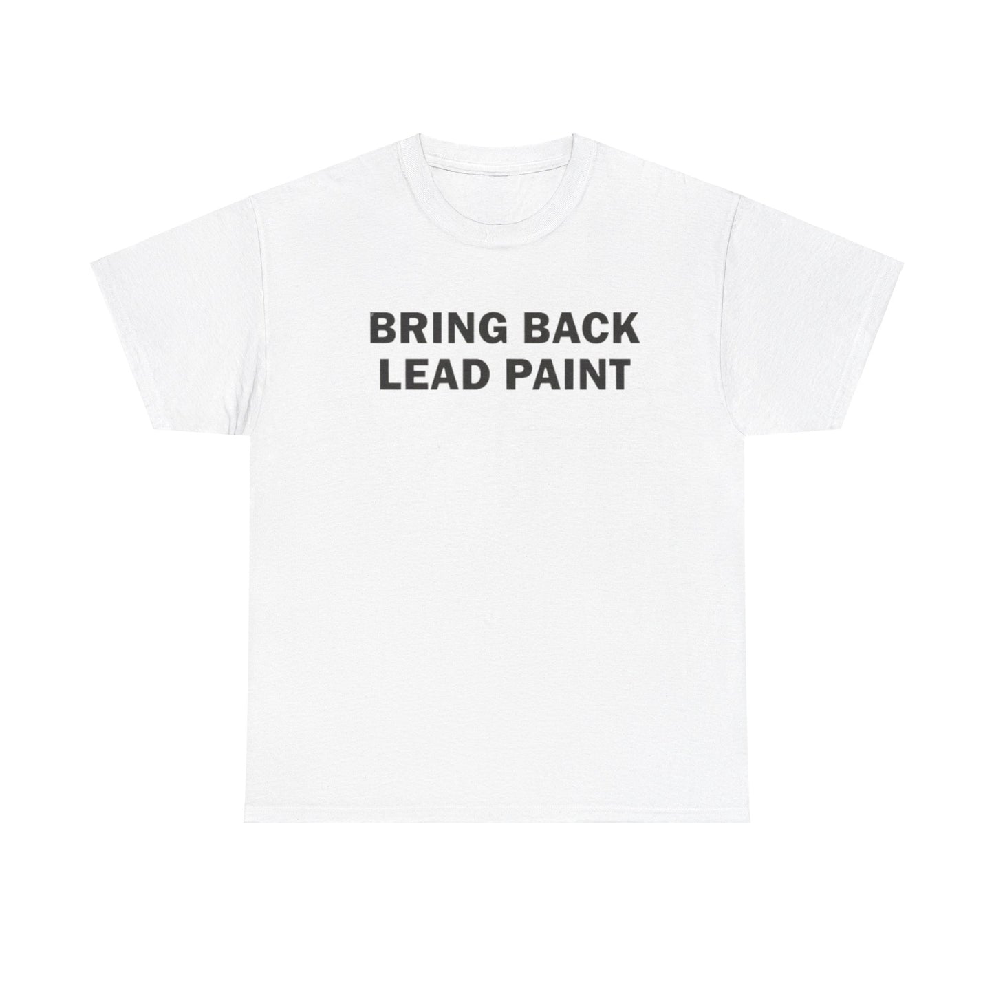 Bring Back Lead Paint Tee Unisex Shirt