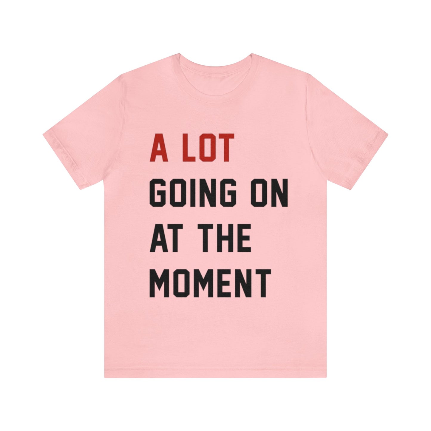 A Lot Going On At The Moment New Eras Unisex T-shirt