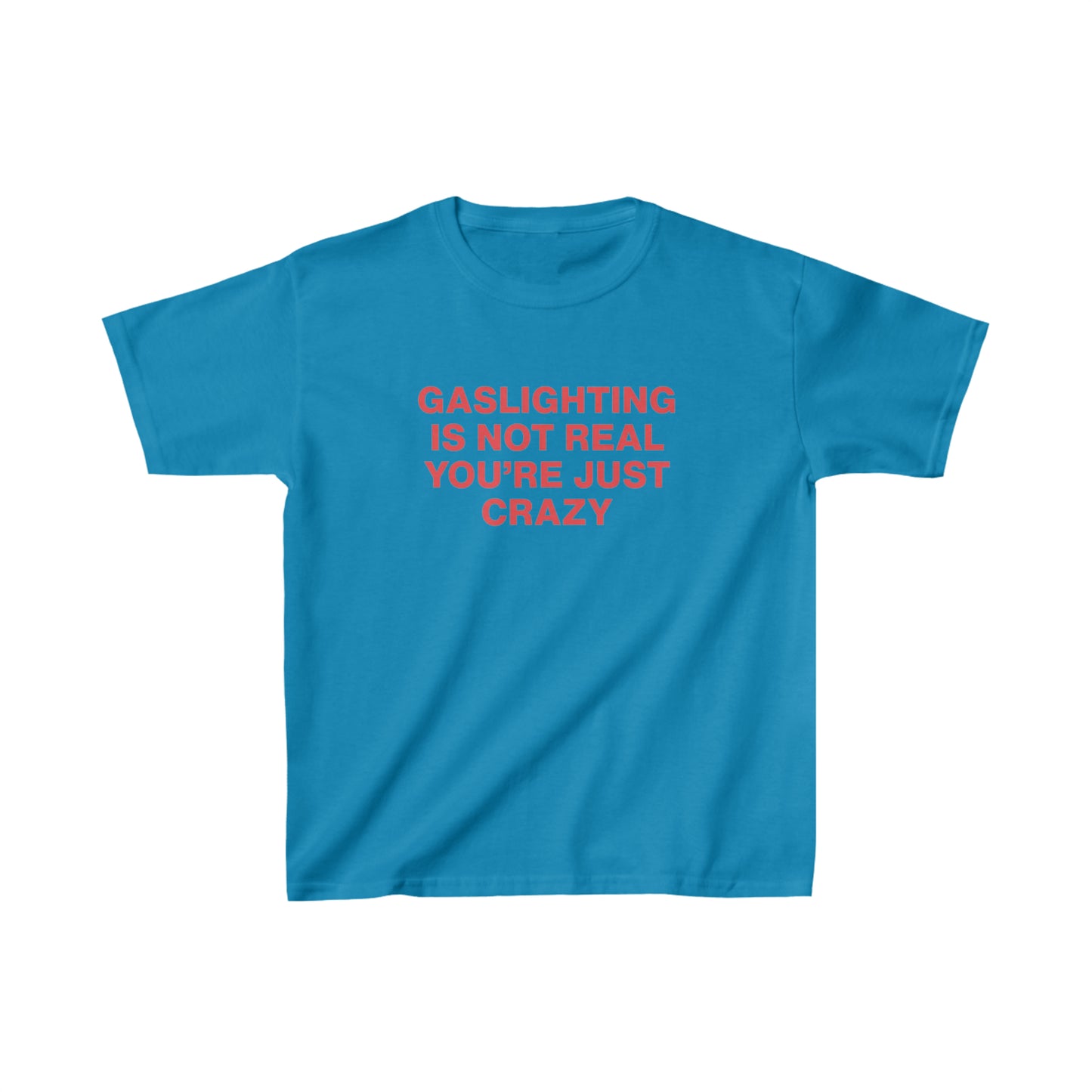 Gaslighting Is Not Real Youre Just Crazy Baby Tee