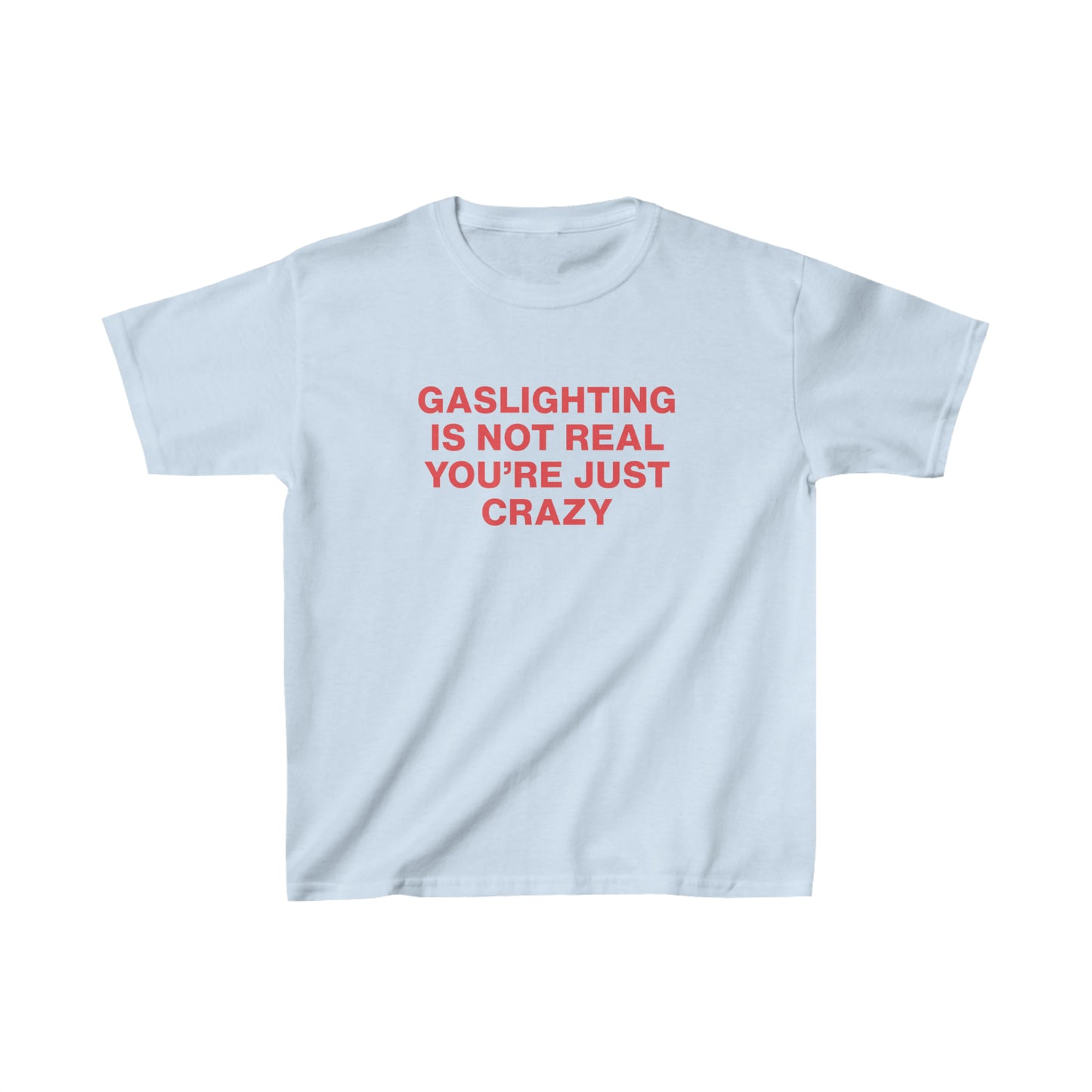 Gaslighting Is Not Real Youre Just Crazy Baby Tee