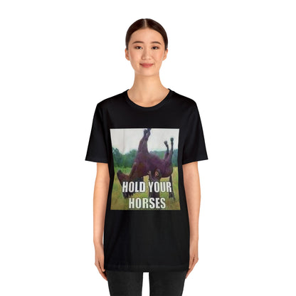 Hold Your Horses T-Shirt