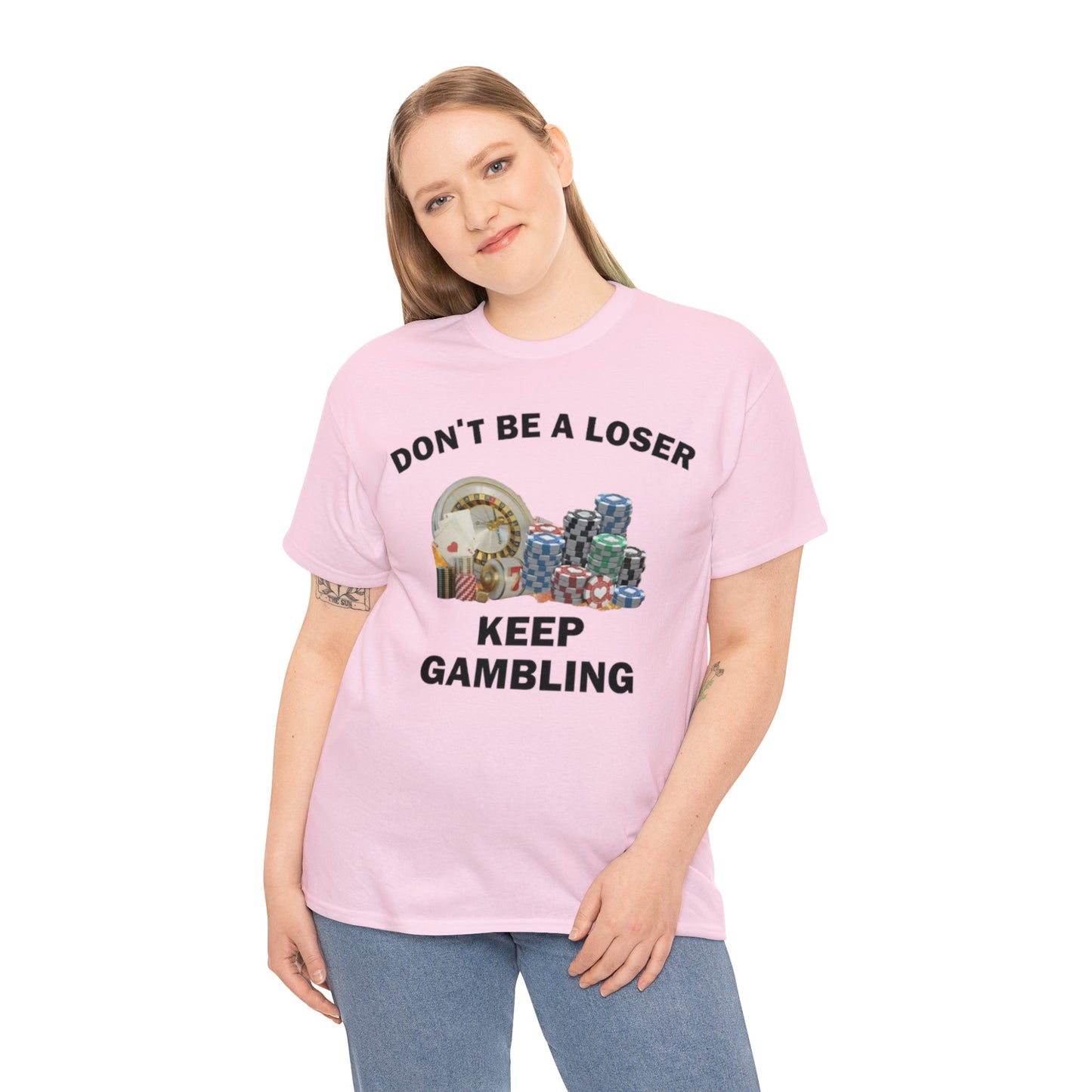 Don't Be A Looser, Keep Gambling Adult Unisex Shirt