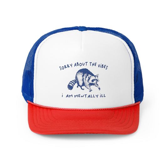 Sorry About The Vibes, I'm Mentally I'll Cute Animal Comic Trucker Hat