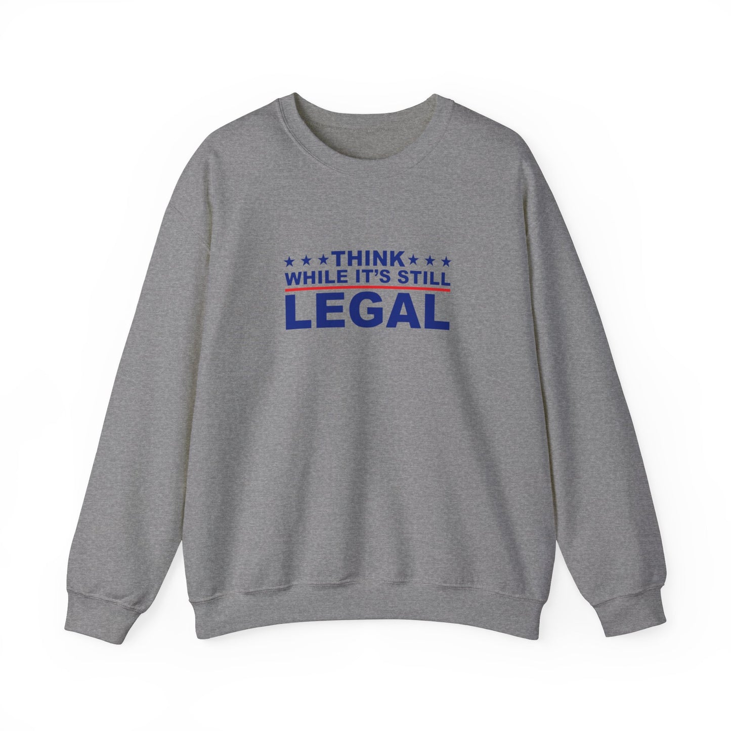 Think While It's Still Legal Unisex Crewneck Sweatshirt