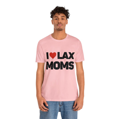 I Love Lax Moms Unisex T-shirt