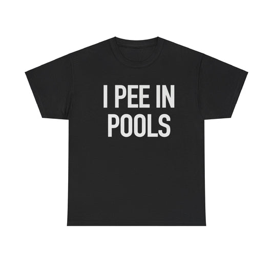 I Pee In Pools Tee Unisex Shirt