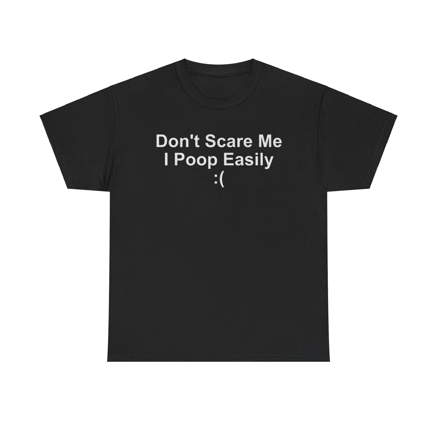 Don't Scare Me I Poop Easily Unisex Shirt