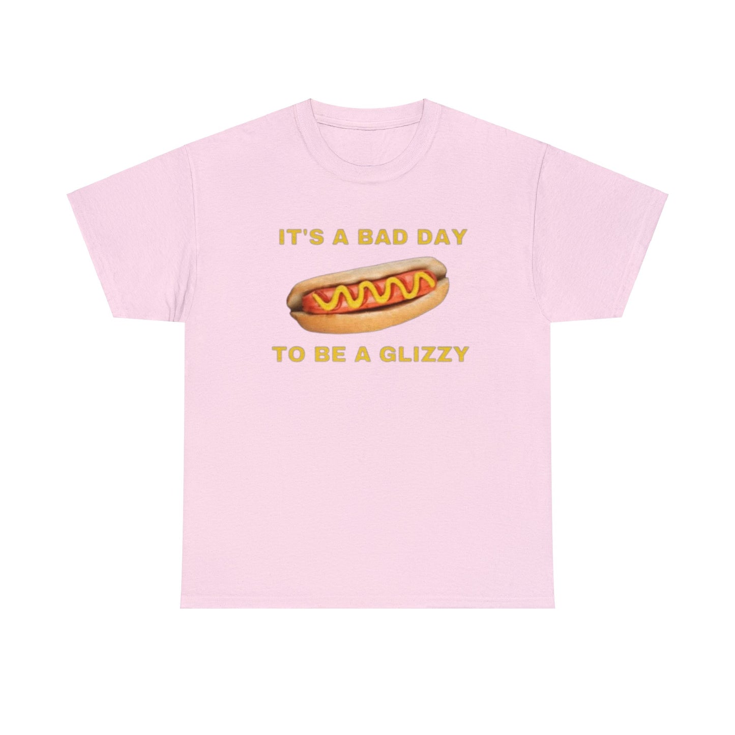 It's A Bad Day To Be A Glizzy Adult Unisex Shirt