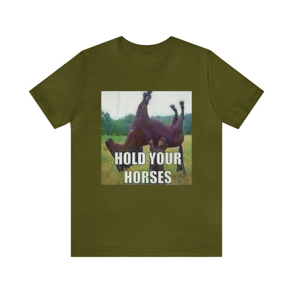 Hold Your Horses T-Shirt