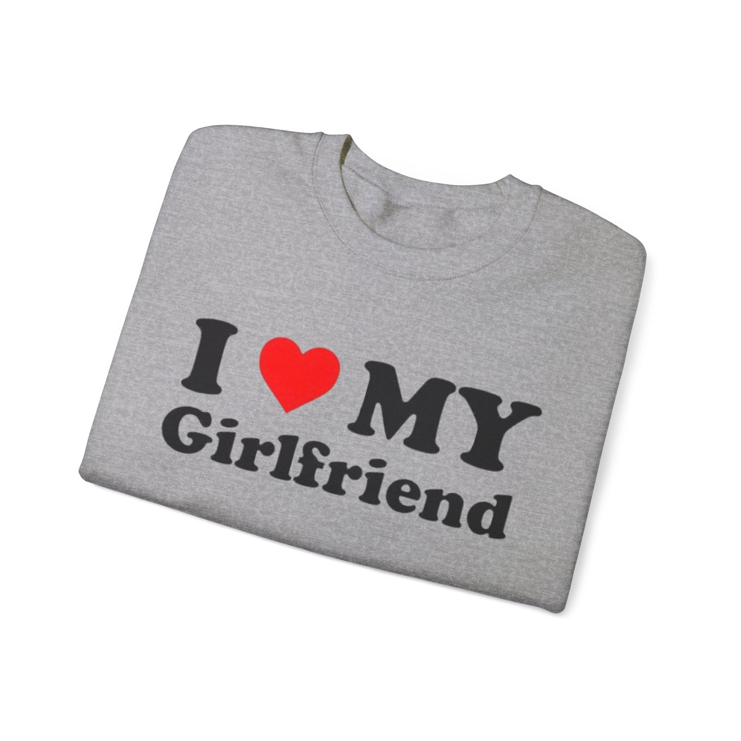 I Love My Girlfriend Unisex Crewneck Sweatshirt