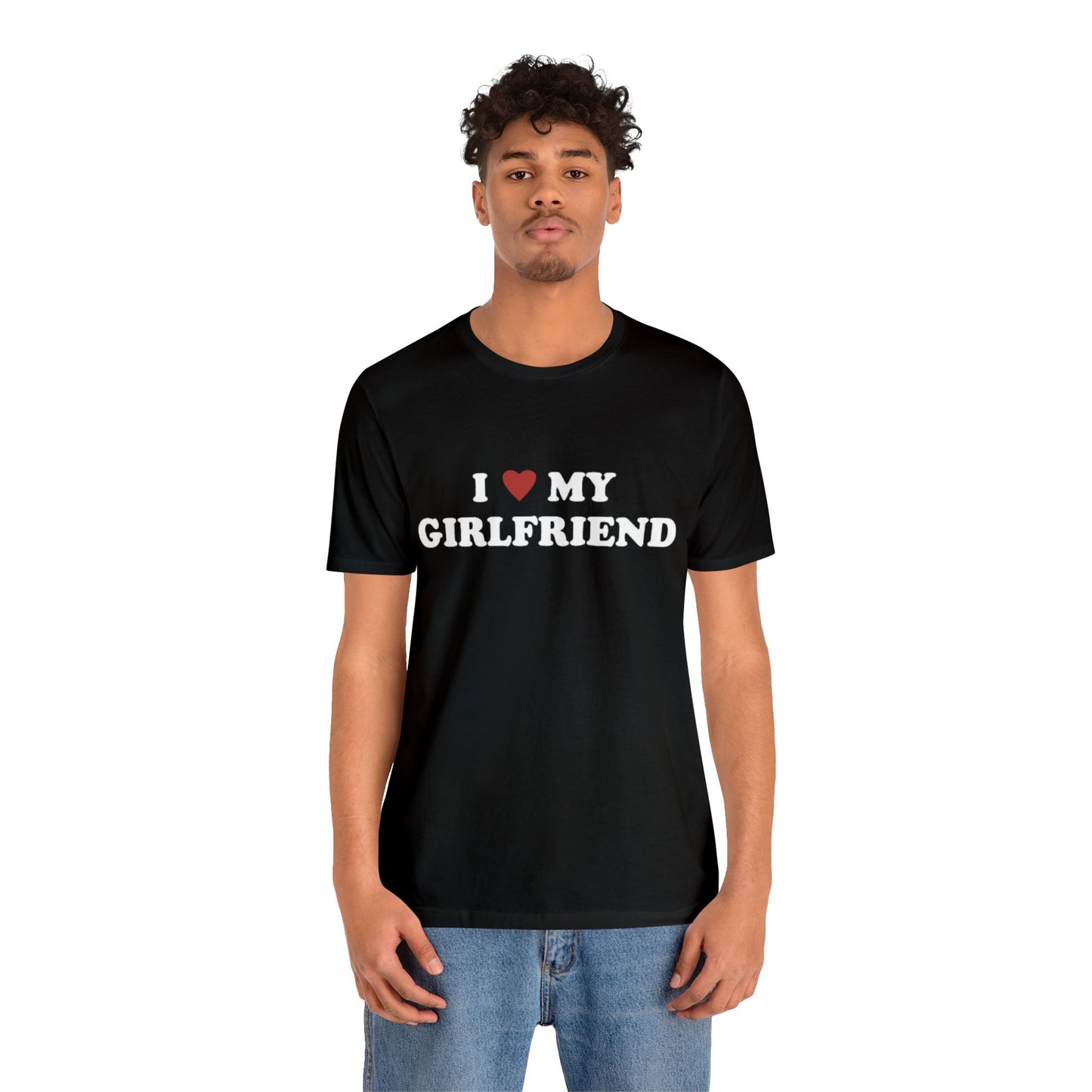 I Love My Girlfriend T-Shirt