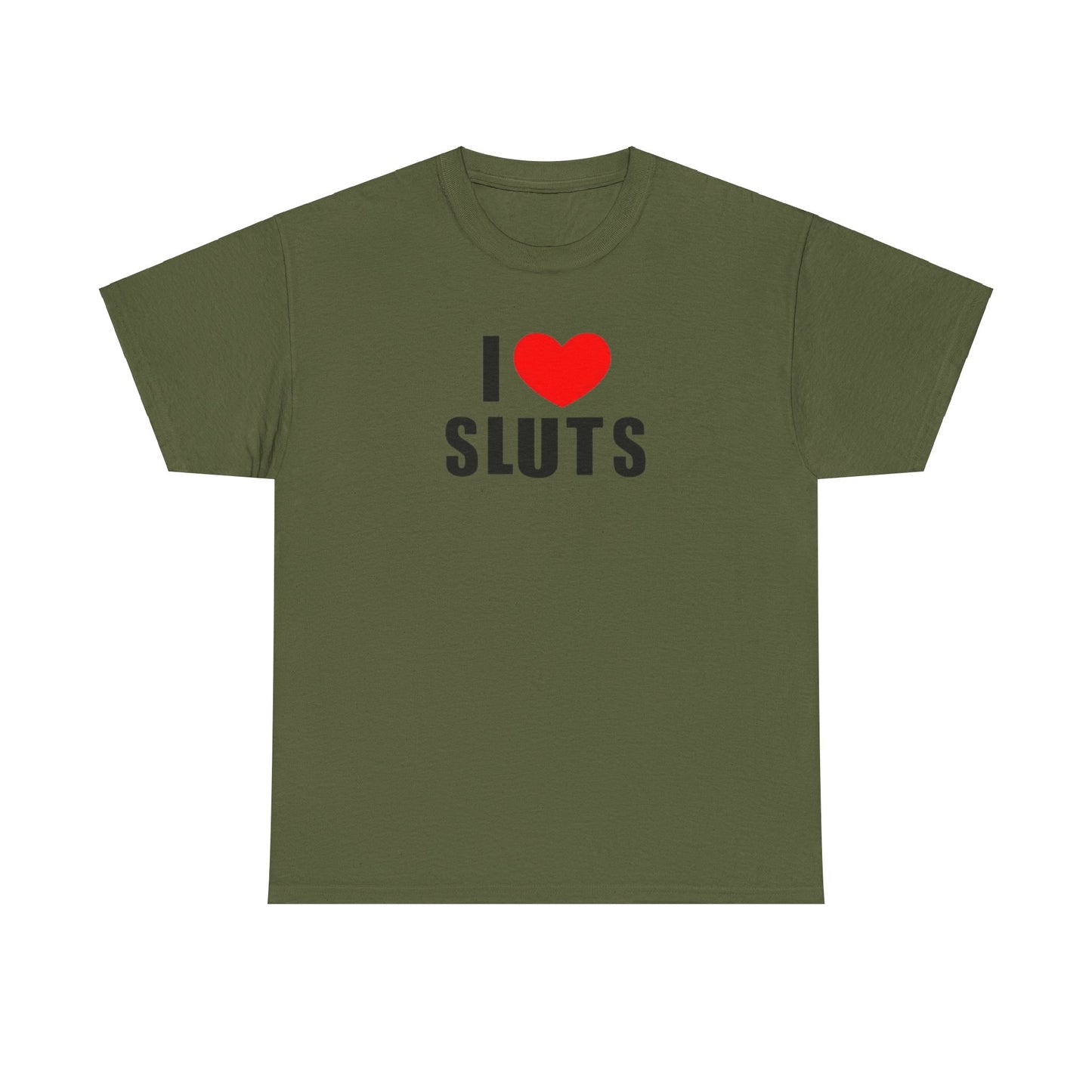 I Love Sluts Unisex Shirt