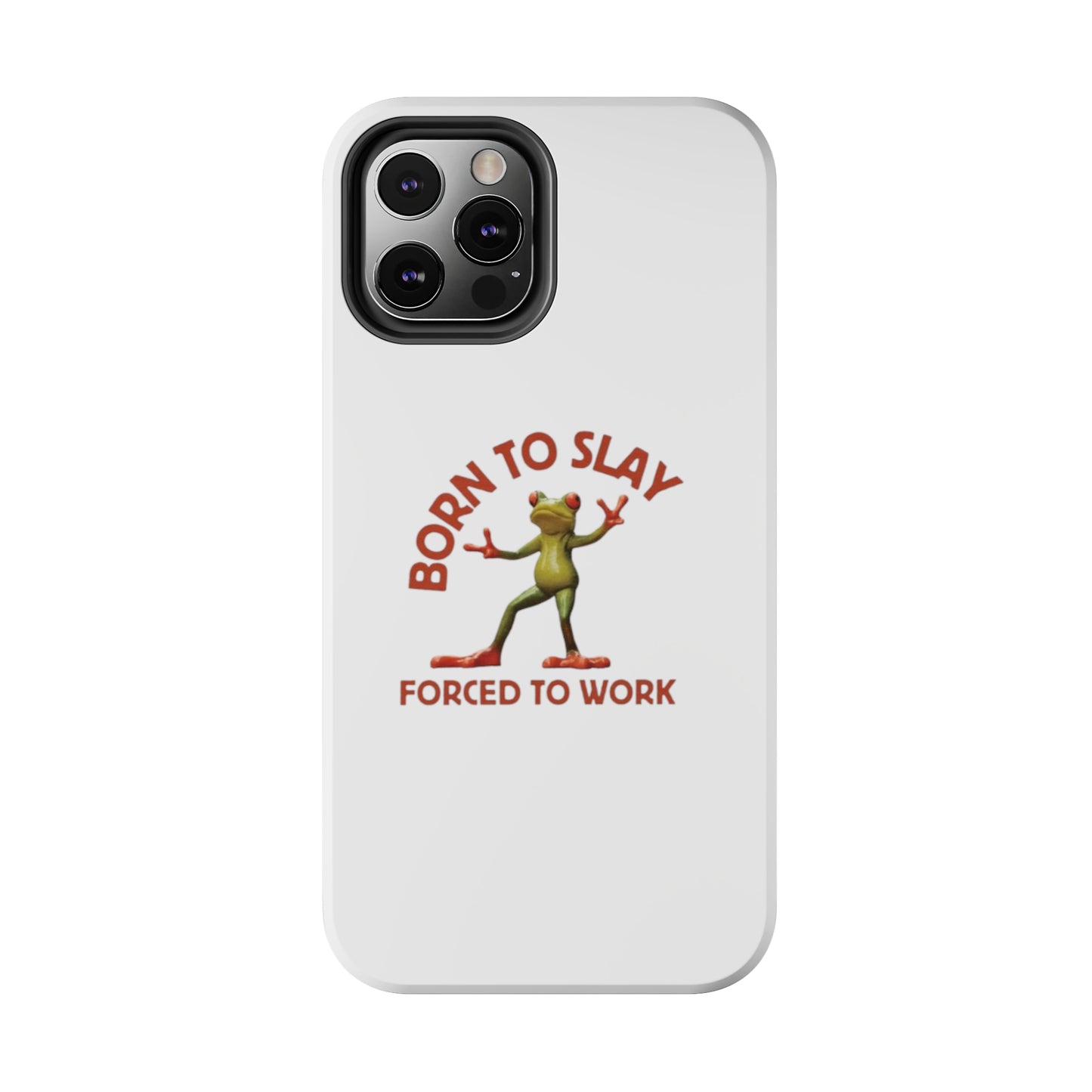 Born To Slay Forced To Work Tough Phone Cases