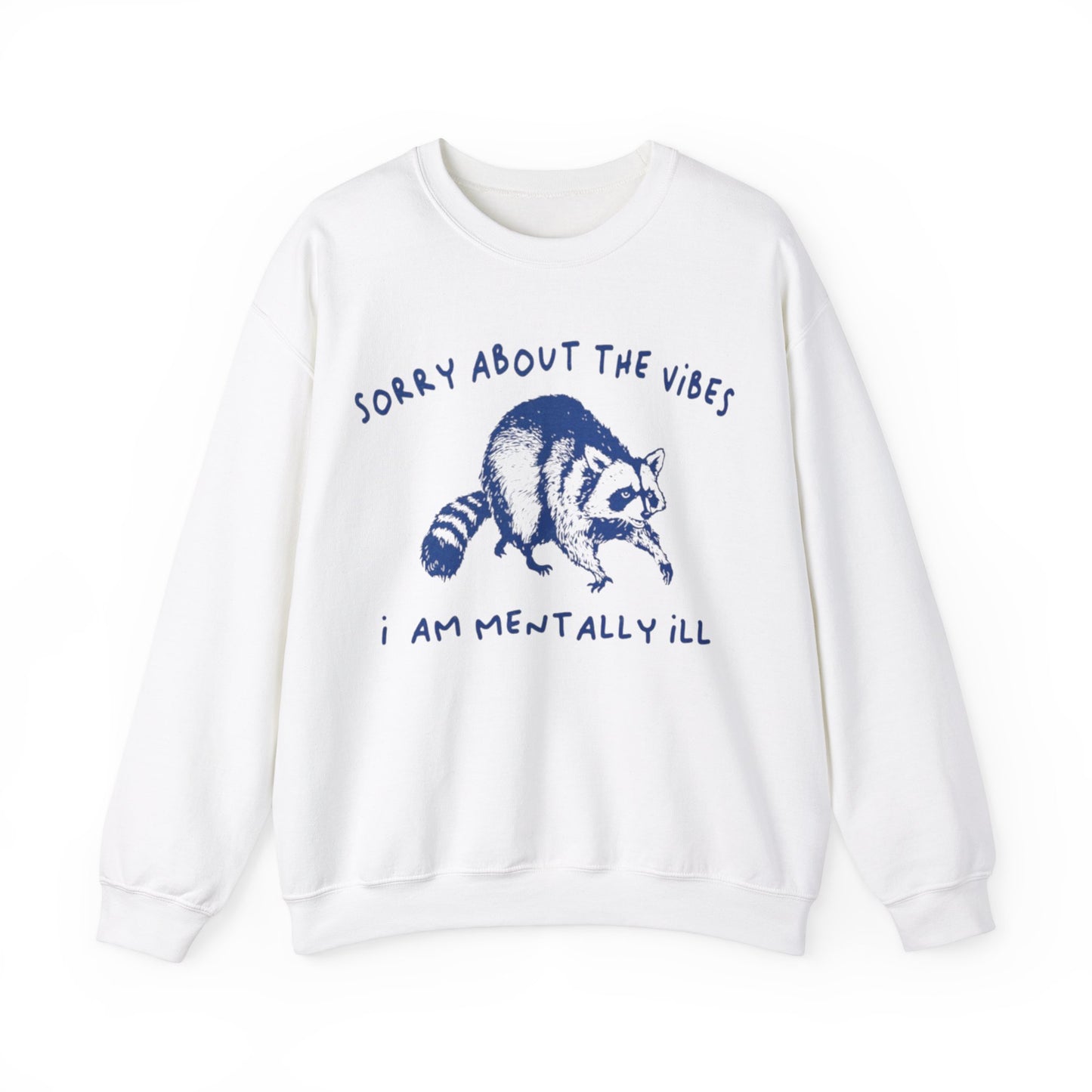 Sorry About The Vibes I'm Mentally Ill Adult Unisex Sweatshirt Crewneck