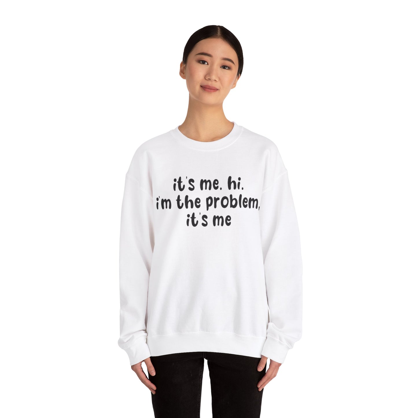 It's Me. Hi. I'm The Problem, It's Me Unisex Crewneck Sweatshirt