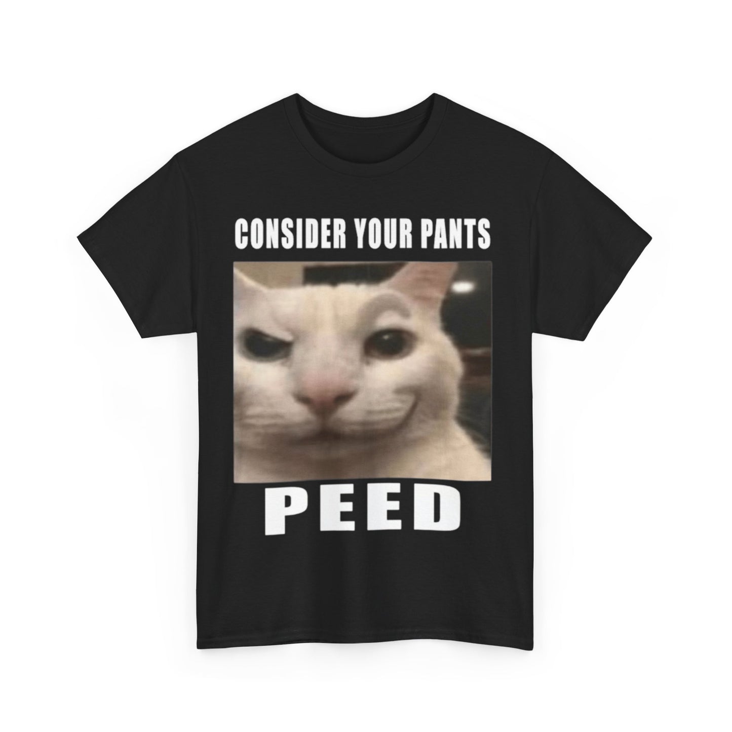 Consider Your Pants Peed Tee Unisex Shirt