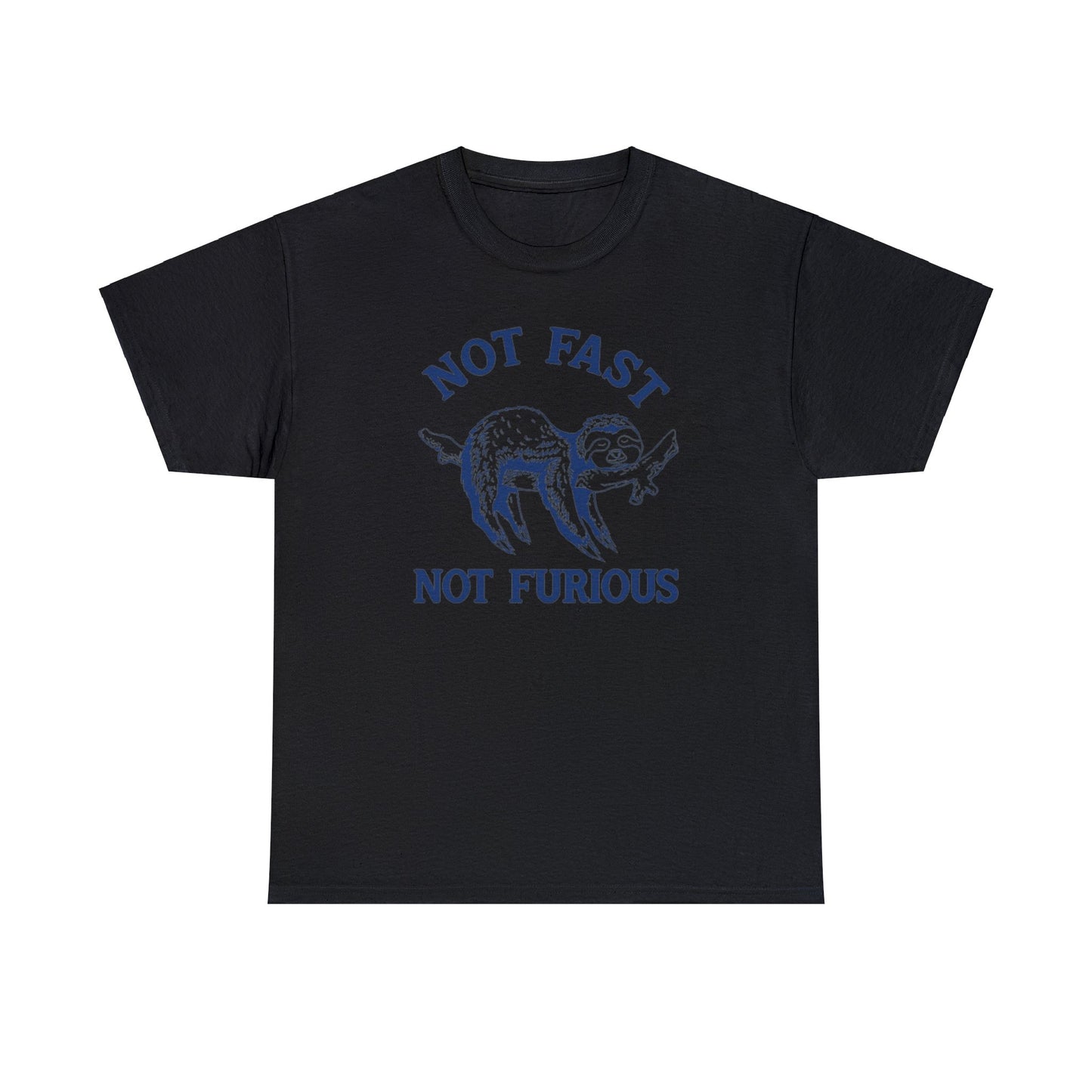 Not Fast Not Furious T Shirt Unisex