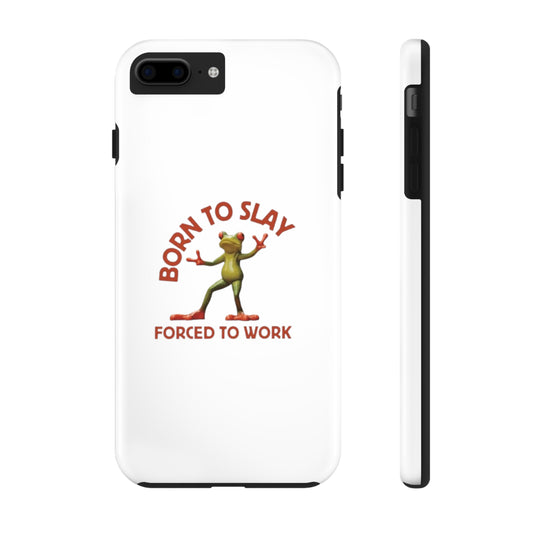 Born To Slay Forced To Work Tough Phone Cases