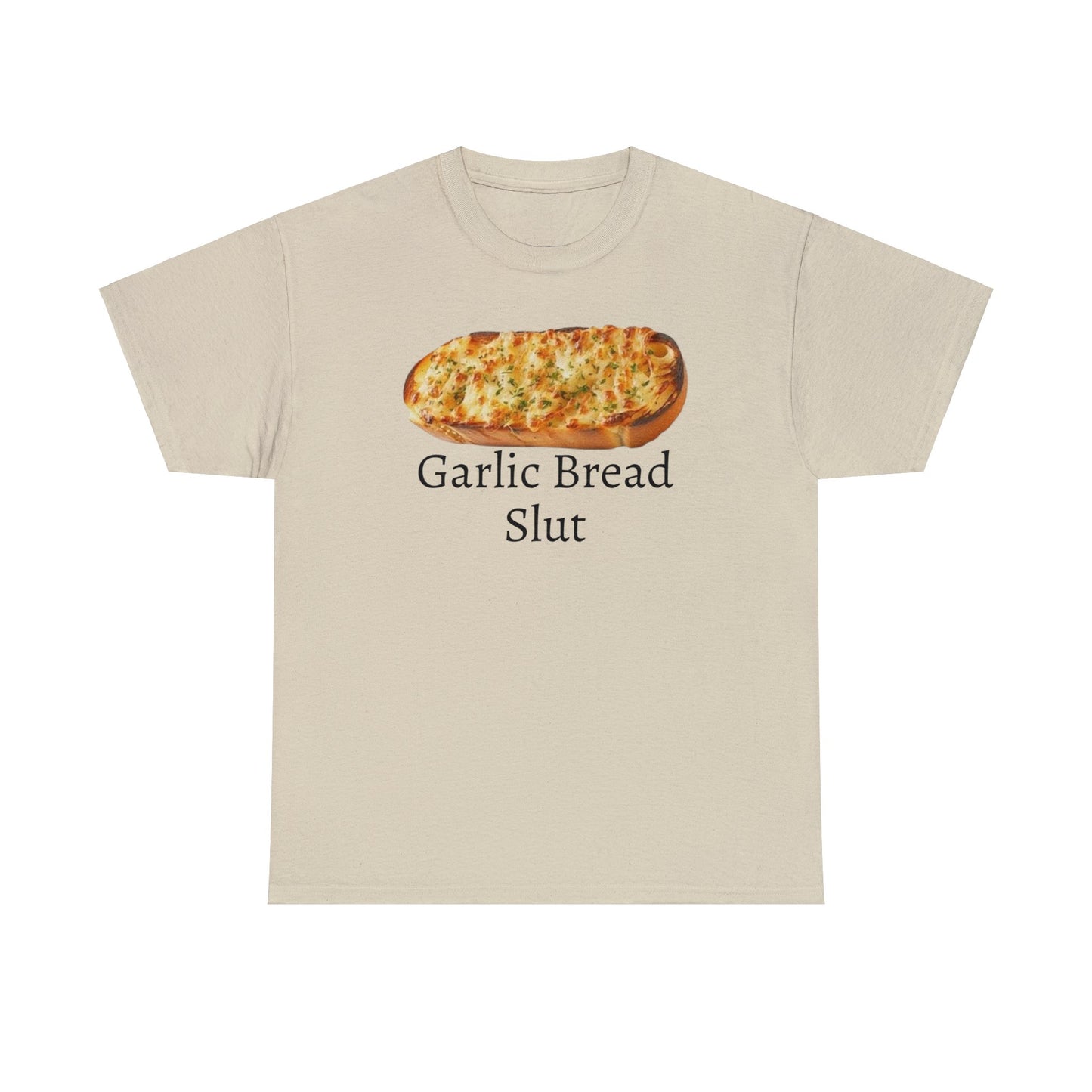 Garlic Bread Slut Meme T Shirt Unisex