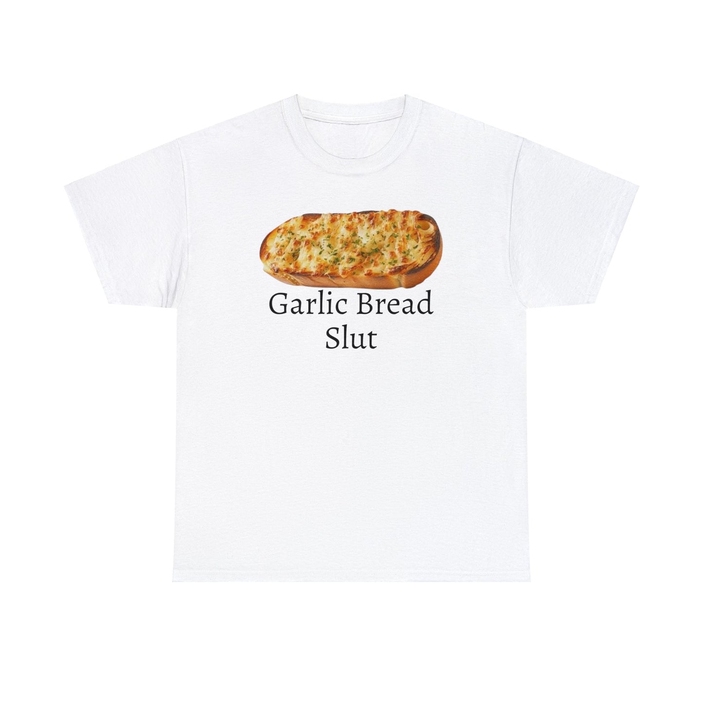 Garlic Bread Slut Meme T Shirt Unisex