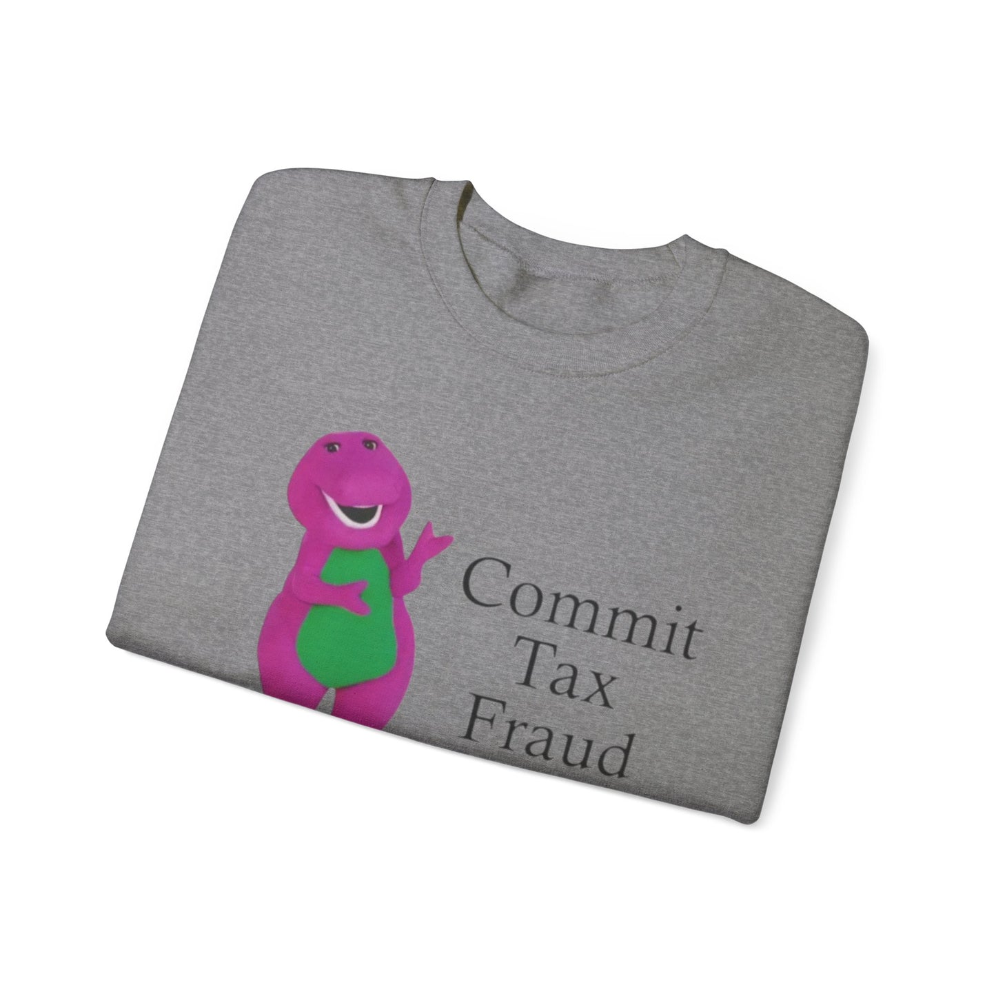 Commit Tax Fraud Meme Unisex Crewneck Sweatshirt