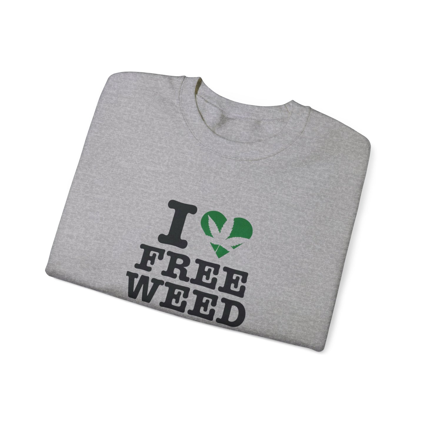 I Love Free Weed Unisex Crewneck Sweatshirt