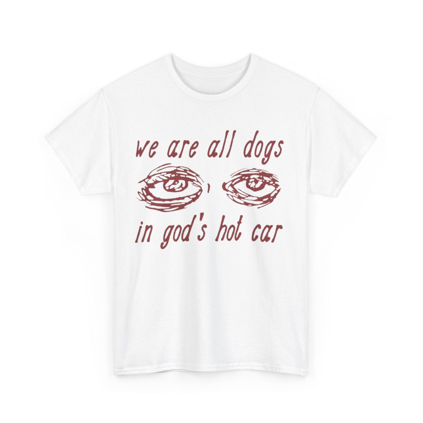 We Are All Dogs In Gods Hot Car Funny Tee Unisex Shirt