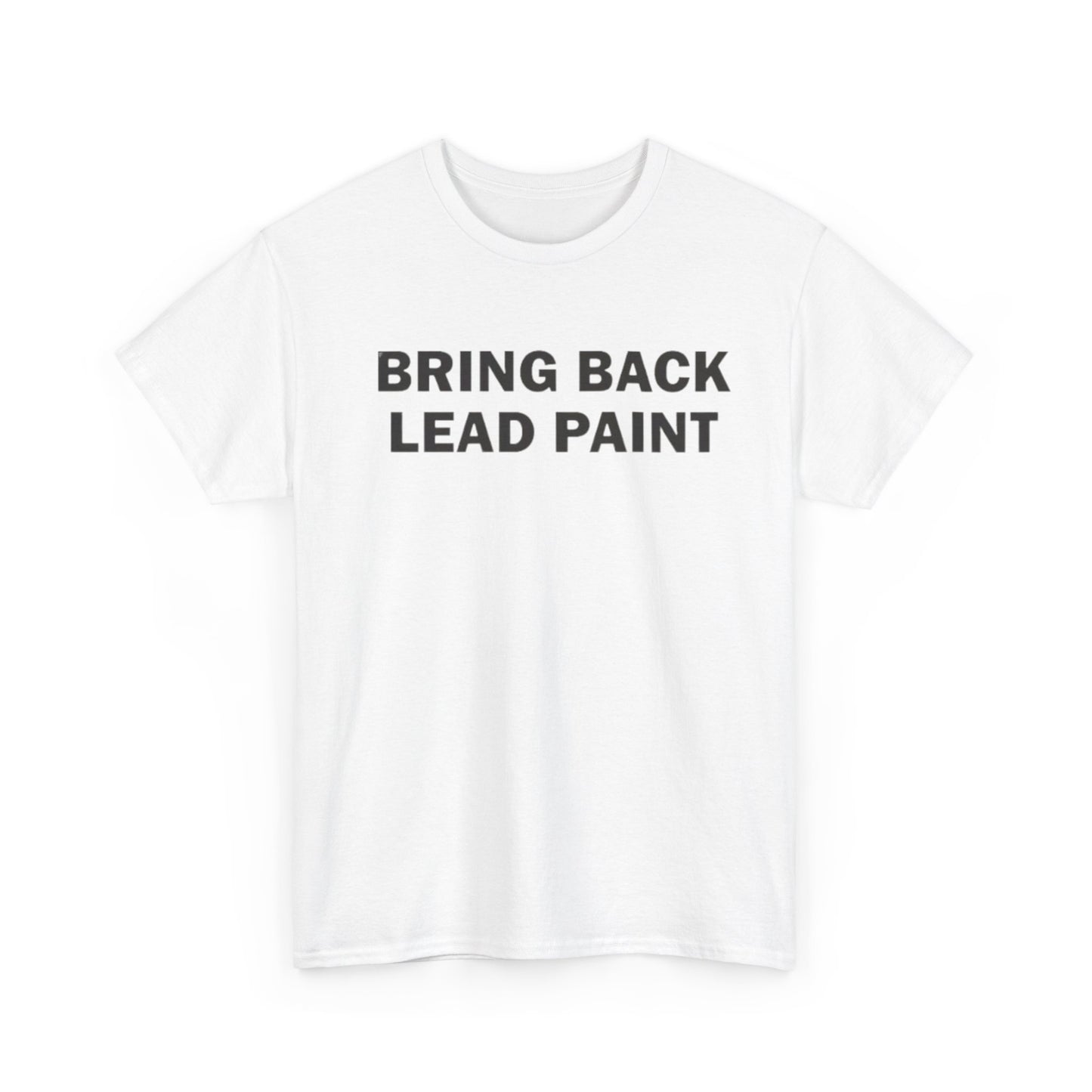 Bring Back Lead Paint Tee Unisex Shirt