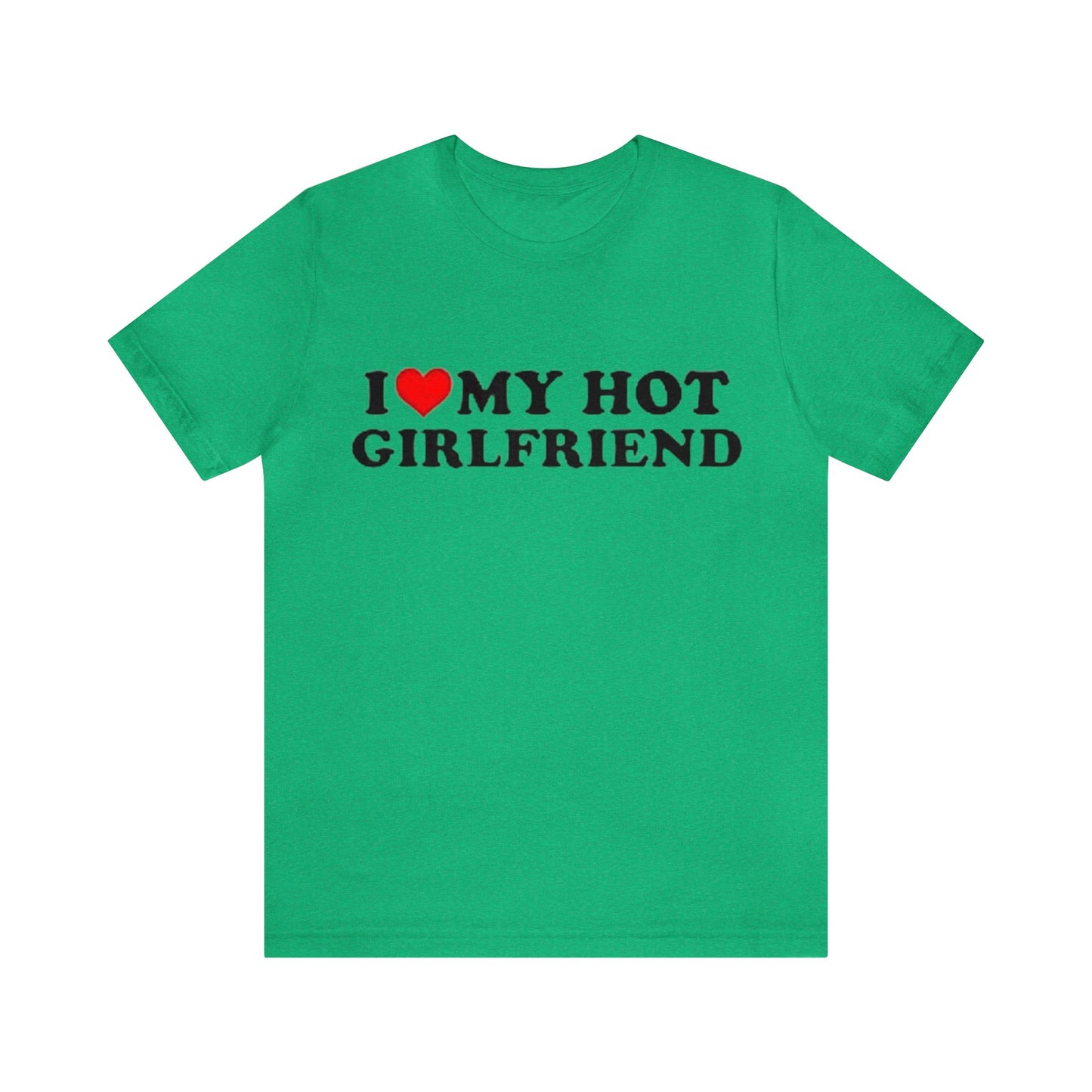 I Love My Hot Girlfriend GF I Heart My Hot Girlfriend Black T-Shirt