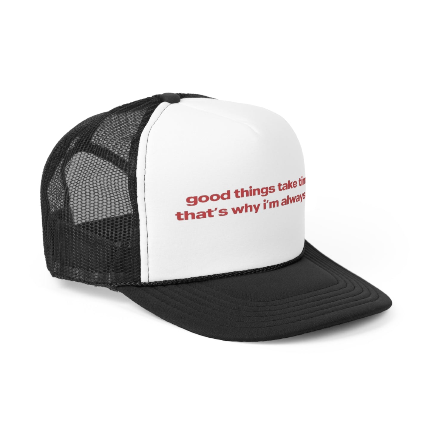 Good Things Take Time Thats Why I'm Always Late Trucker Hat, Funny Hats, Gift Hat, Parody Trucker Hat, Trendy Hats, Meme Hat