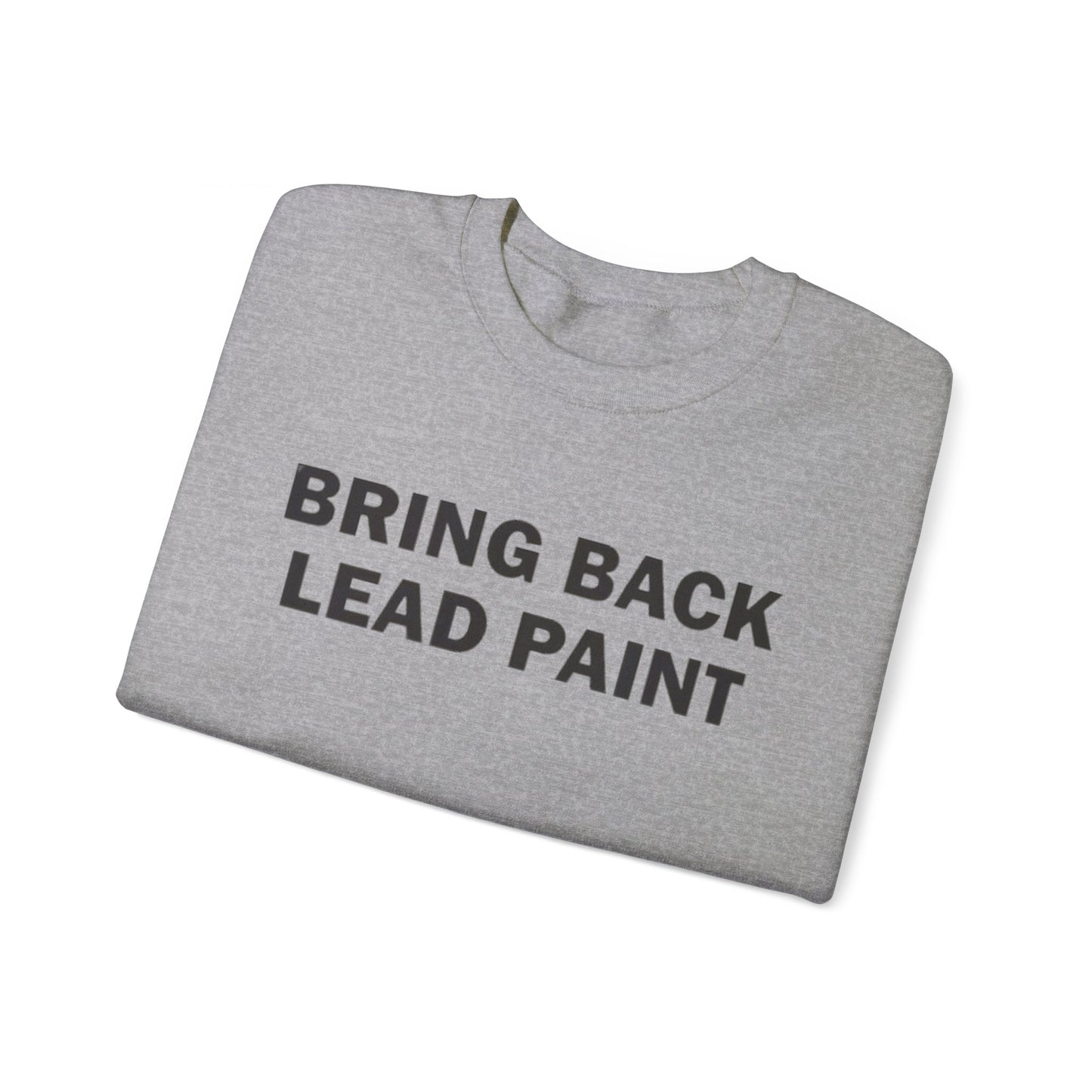 Bring Back Lead Paint Unisex Crewneck Sweatshirt