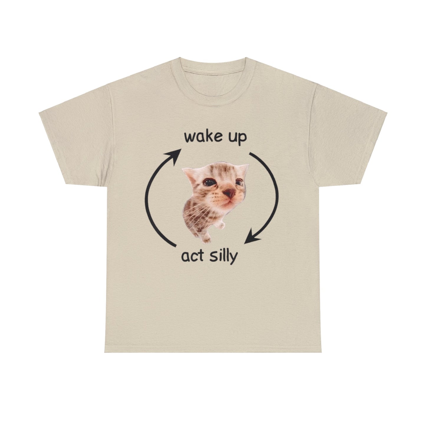 Cat Meme Wake Up, Act Silly Adult Unisex Shirt