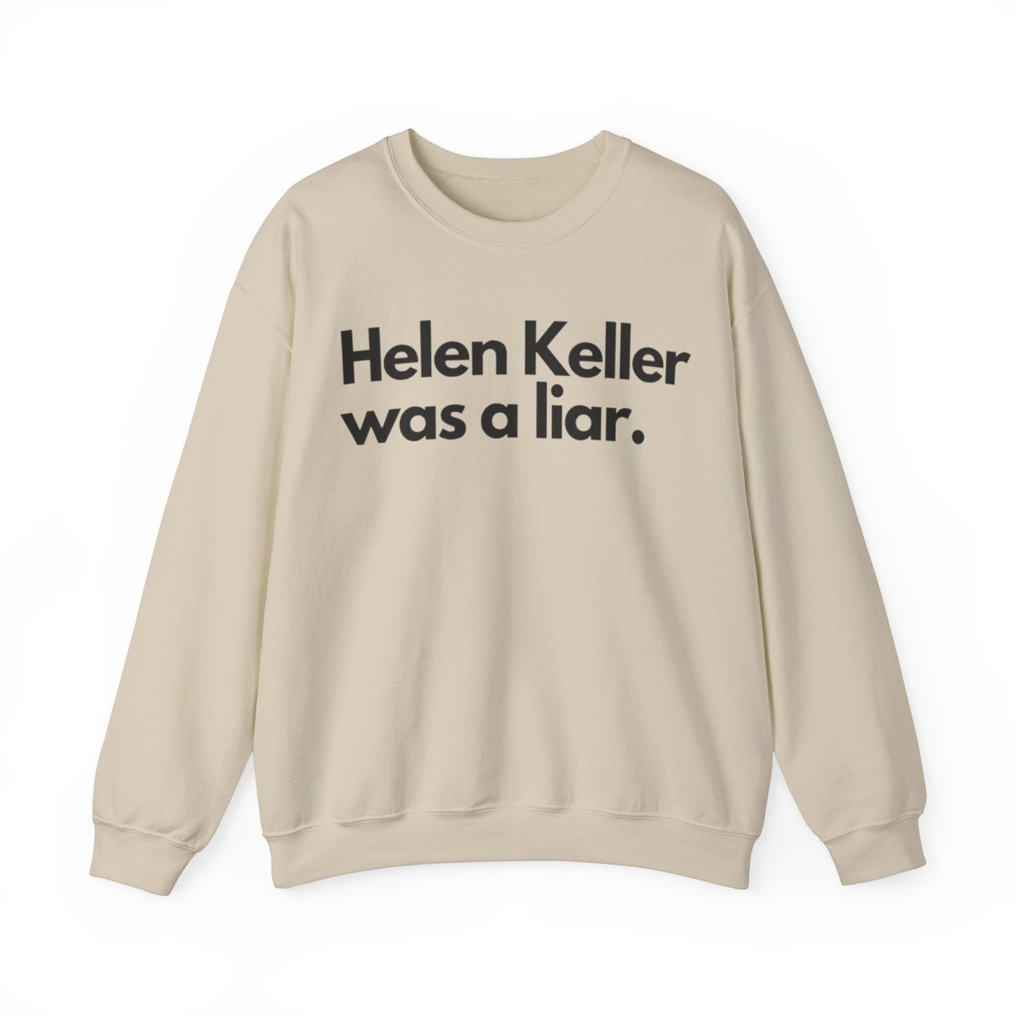 Hellen Keller Was A Liar Adult Unisex Crewneck,  Gift Shirt, Parody crewneck