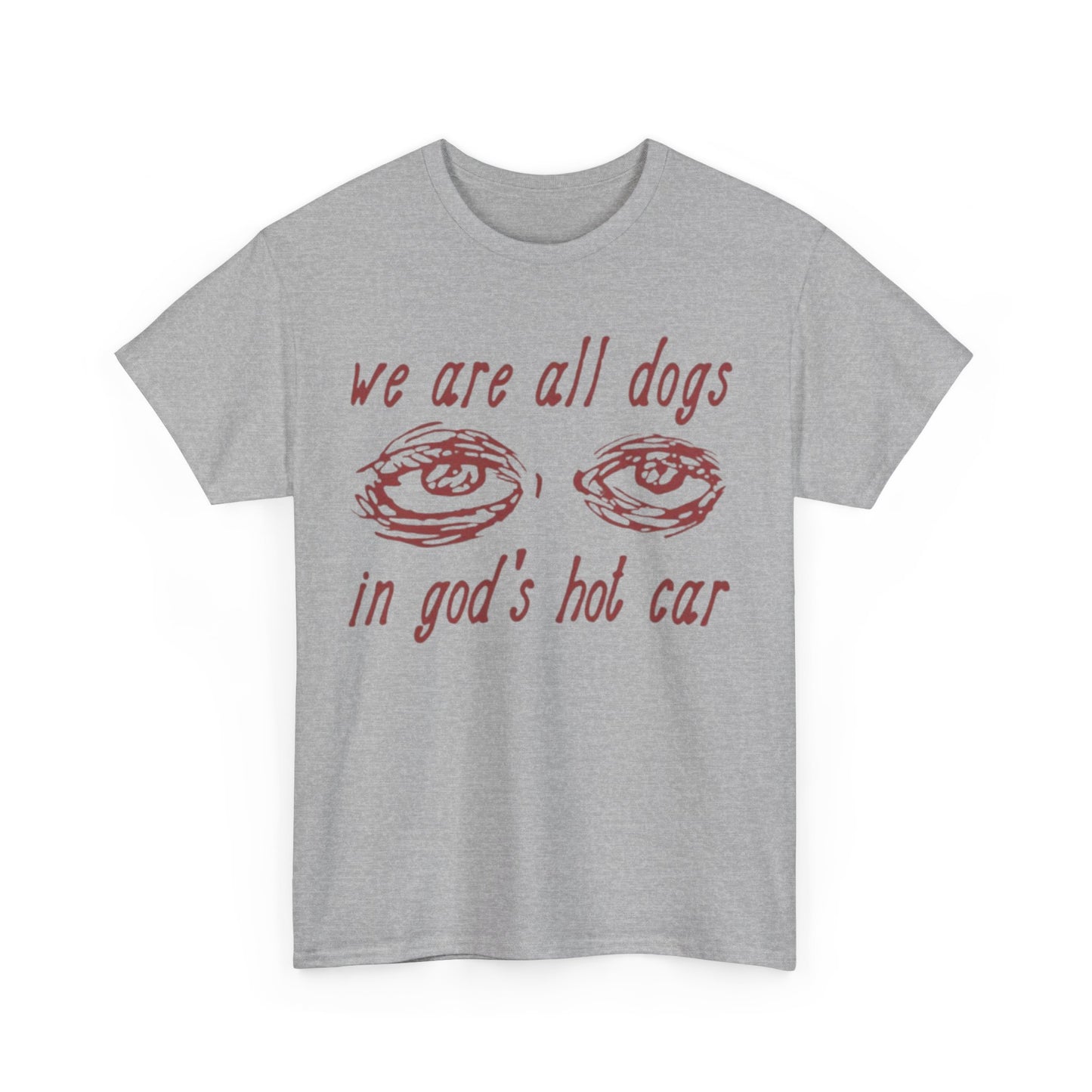 We Are All Dogs In Gods Hot Car Funny Tee Unisex Shirt