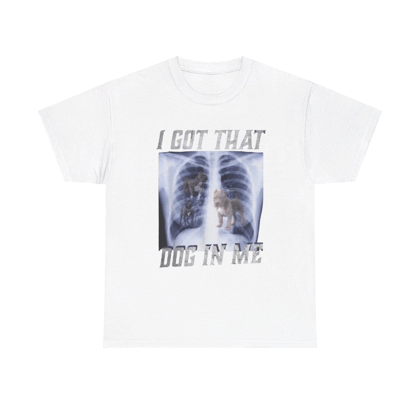 I Got That Dog In Me Tee Unisex Shirt