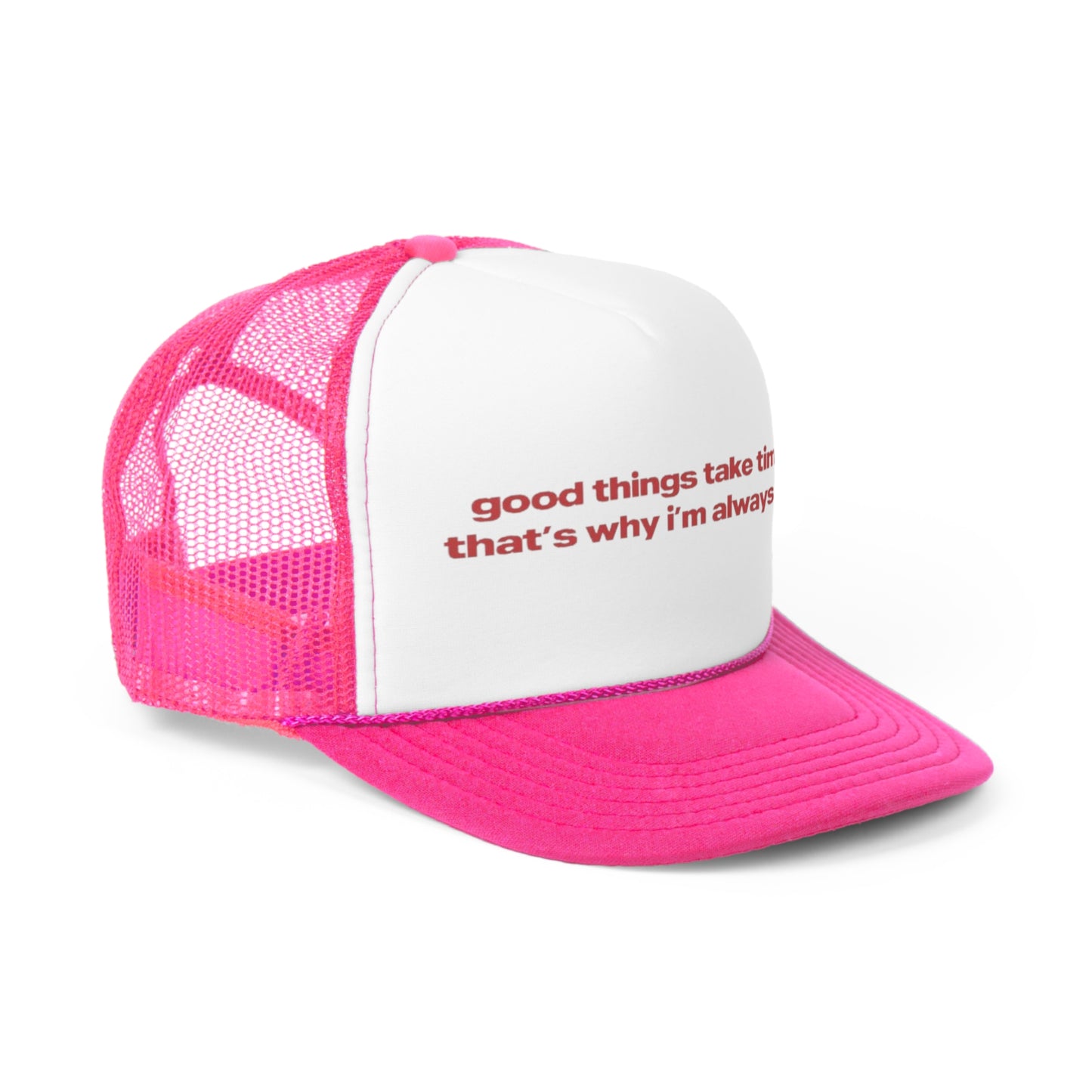 Good Things Take Time Thats Why I'm Always Late Trucker Hat, Funny Hats, Gift Hat, Parody Trucker Hat, Trendy Hats, Meme Hat