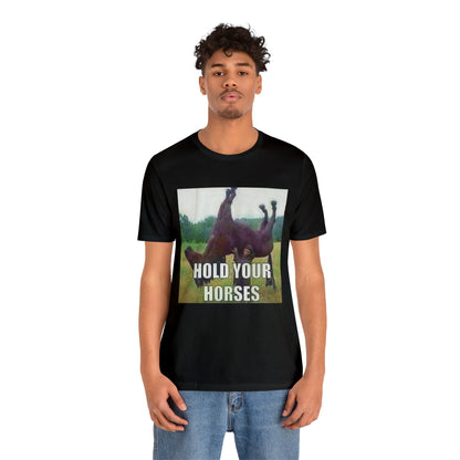 Hold Your Horses T-Shirt