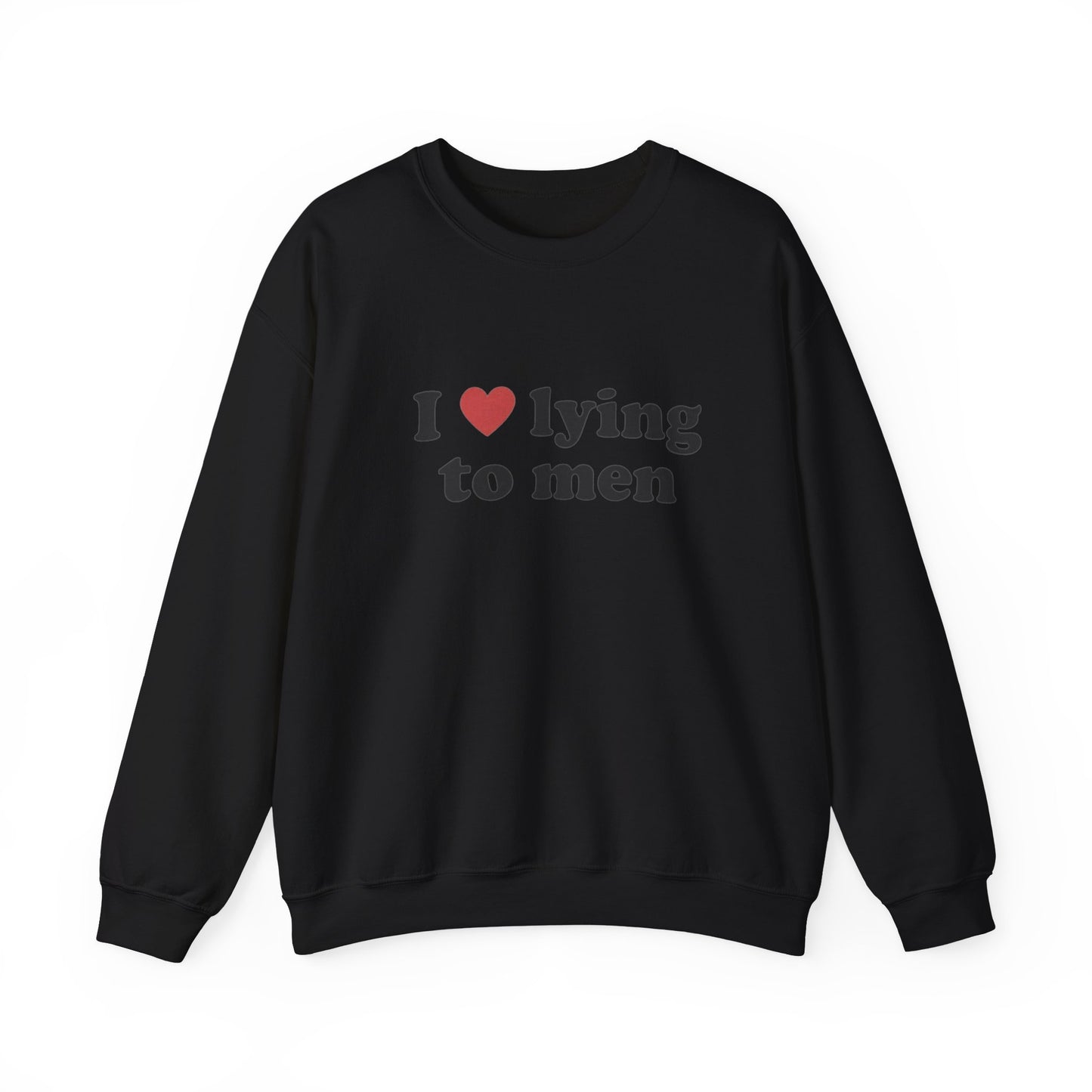 I Love Lying To Men Unisex Crewneck Sweatshirt